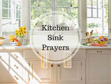 Kitchen Sink Prayers