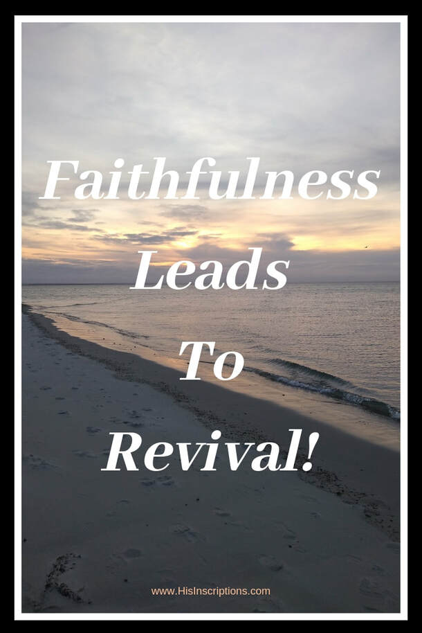 Faithfulness Leads to Revival - Blog post from Deborah Perkins of Hisinscriptions.com