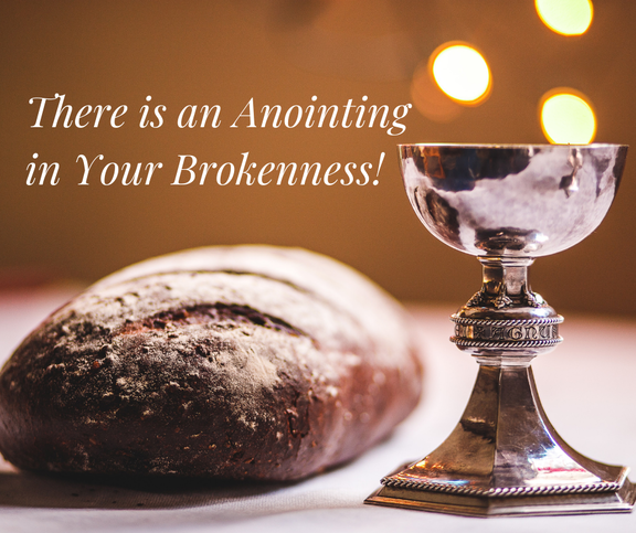 Anointing in Brokenness