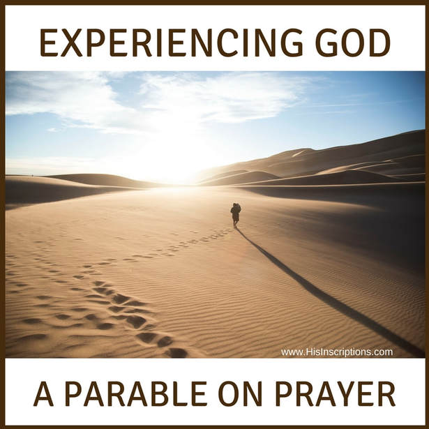 Experiencing God: A Parable on Prayer by Deborah Perkins of #HisInscriptions.com. We pray first because we need God. But prayer isn't meant to end there! Read this story of transformation from beggar to believer today! #prayer #DeborahPerkins #God #Christian #Christianity