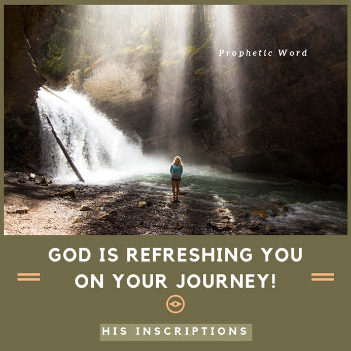 God is Refreshing You on Your Journey! Prophetic Word from Deborah Perkins of HisInscriptions.com