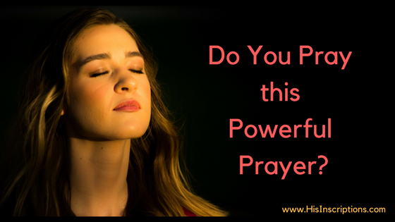 Do You Pray This Powerful Prayer? Align yourself with God's purposes by adding this prayer to your daily quiet time. From Deborah Perkins of HisInscriptions.com