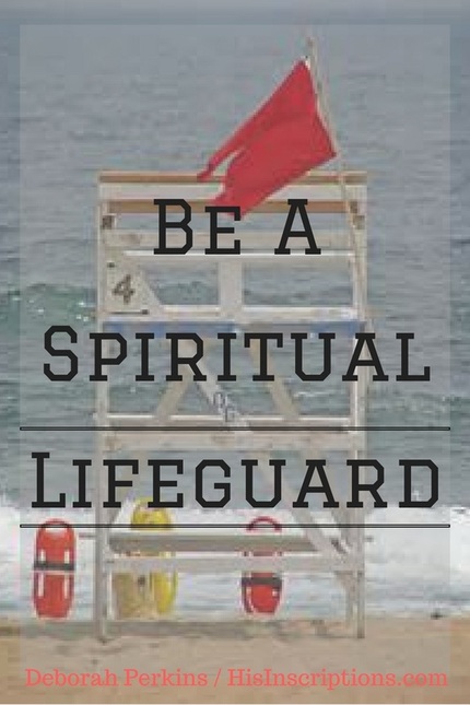 BE A SPIRITUAL LIFEGUARD! New blog post by Deborah Perkins of HisInscriptions.com. Looking at the 5-fold ministry of the church to see how we can learn to watch, and protect the Body of Christ. #Christian #blog #Jesus