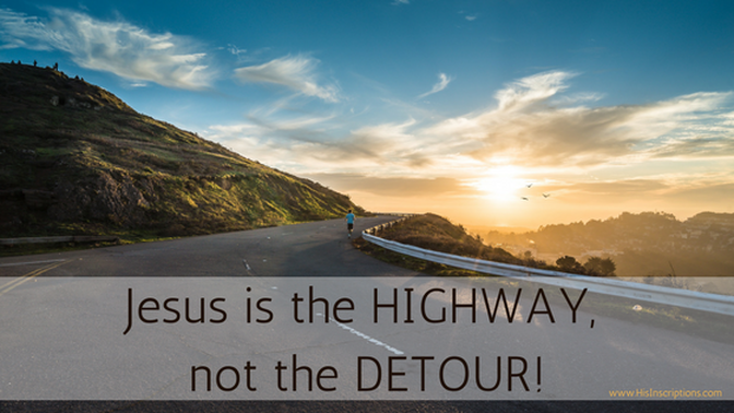Jesus is the Highway, Not the Detour! Blog post from Deborah Perkins of His Inscriptions.com. Reviving your commitment to daily quiet times of prayer with God.