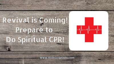 Revival is coming! Prepare to do Spiritual CPR!