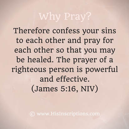 Why Pray? Series on prayer from Deborah Perkins of HisInscriptions.com