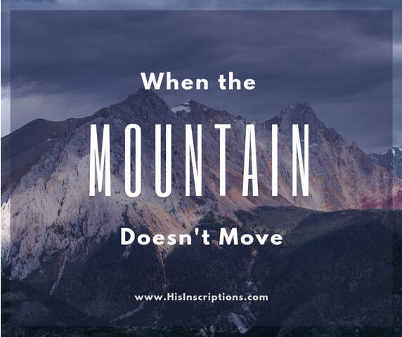 When the Mountain Doesn't Move: blog post from Deborah Perkins of Hisinscriptions.com