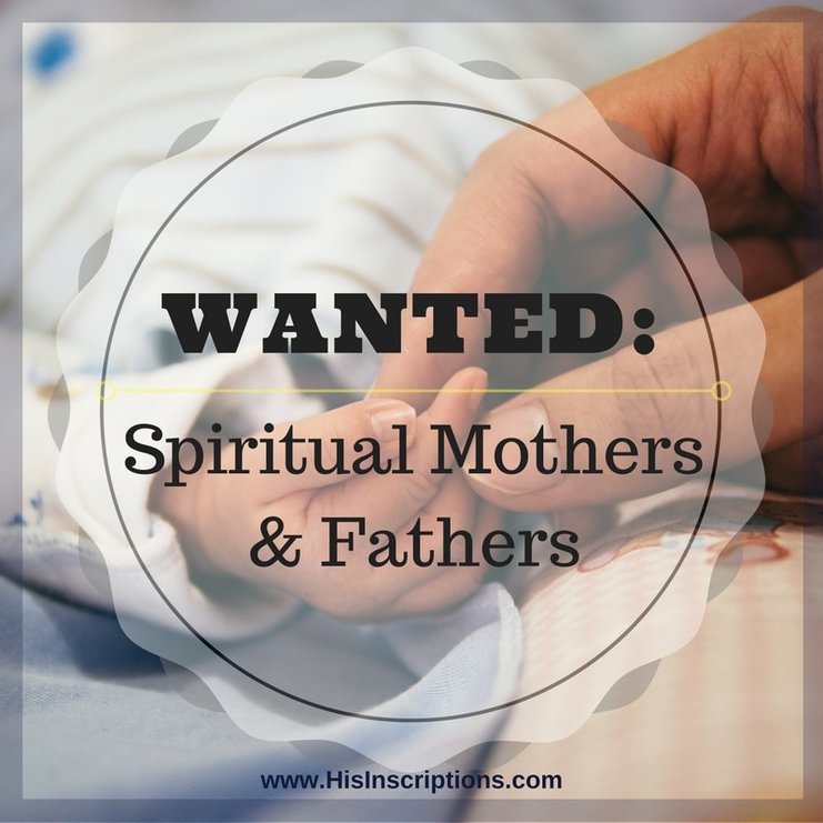 Wanted: Spiritual Mothers and Fathers. Blog post by Deborah Perkins of www.HisInscriptions.com
