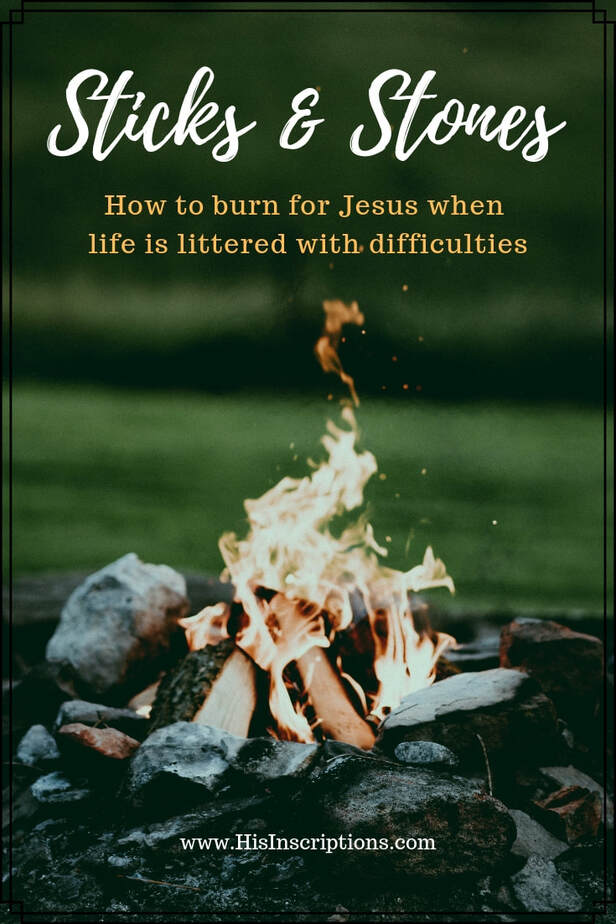 Picture: Sticks & Stones: How to Burn for Jesus when Life is Littered with Difficulties