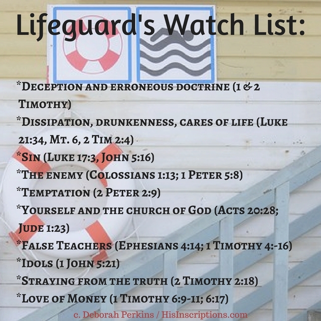 SPIRITUAL LIFEGUARD'S WATCH LIST: A biblical summary of things we are called to be on guard against in spiritual life. Part of a blog post by Deborah Perkins of HisInscriptions.com.