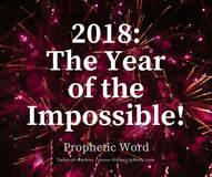 2018: The Year of the impossible! Prophetic Word from Deborah Perkins of www.HisInscriptions.com
