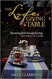 The Life Giving Table by Sally Clarkson. Book giveaway thru 11/24/17 at www.HisInscriptions.com!